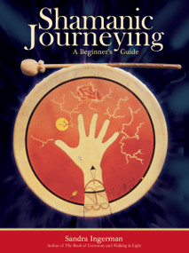 Shamanic Journeying (A Beginner's Guide) by Sandra Ingerman, MA, 9781683648543