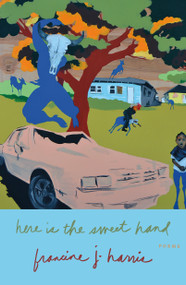 Here is the Sweet Hand (Poems) - 9780374602901 by francine j. harris, 9780374602901