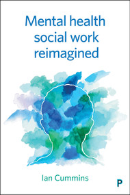Mental Health Social Work Reimagined by Ian Cummins, 9781447335610