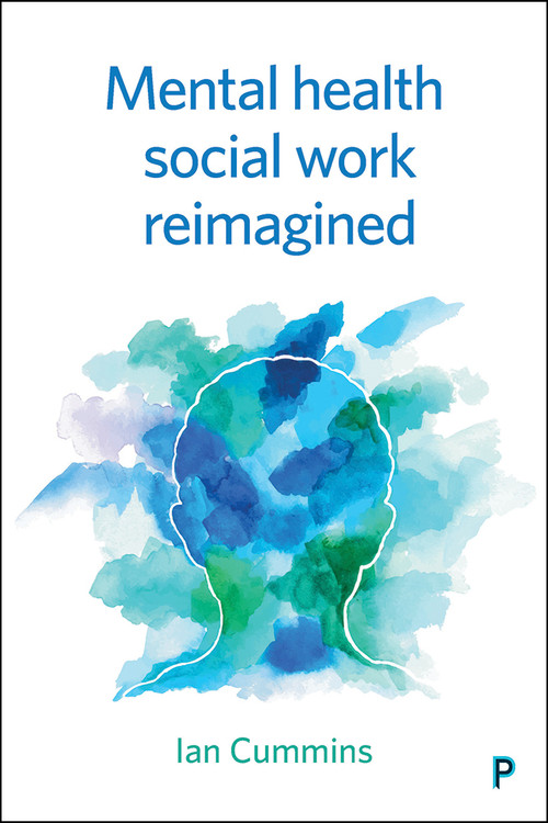 Mental Health Social Work Reimagined by Ian Cummins, 9781447335610