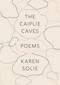 The Caiplie Caves (Poems) - 9780374602895 by Karen Solie, 9780374602895