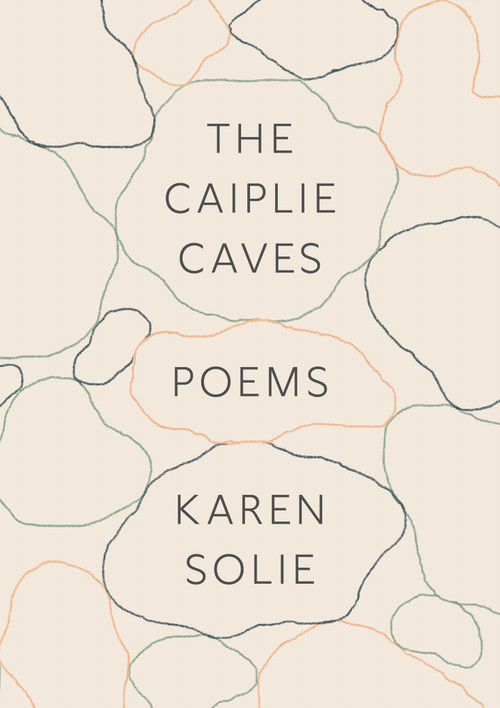 The Caiplie Caves (Poems) - 9780374602895 by Karen Solie, 9780374602895