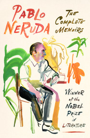 The Complete Memoirs (Expanded Edition) by Pablo Neruda, Hardie St. Martin, Adrian Nathan West, 9780374538125