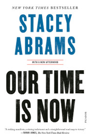Our Time Is Now (Power, Purpose, and the Fight for a Fair America) by Stacey Abrams, 9781250798466