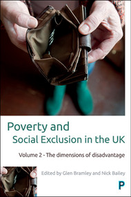 Poverty and Social Exclusion in the UK (Volume 2 - The Dimensions of Disadvantage) by Jonathan Bradshaw, Mike Tomlinson, Christiana Pantazis, Simon Pemberton, Glen Bramley, David Manley, Lucy Prior, Eldin Fahmy, Lisa Wilson, Kirsten Besemer, Filip Sosenko, Suzanne Fitzpatrick, Paddy Hillyard, Marco Pomati, Demi Patsios, Joanna Mack, Glen Bramley, Nick Bailey, 9781447334279