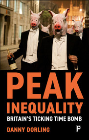 Peak Inequality (Britain's Ticking Time Bomb) by Danny Dorling, 9781447349075