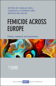 Femicide across Europe (Theory, Research and Prevention) by Shalva Weil, Ljiljana Stevkovic, Christiana Kouta, Sümeyra Buran, Aisha Gill, Anita Nudelman, Santiago Boira, Christiana Kouta, Ksenia Meshkova, Monika Schröttle, Chaime Marcuello-Servos, Magdalena Grzyb, Shalva Weil, Consuelo Corradi, Marceline Naudi, 9781447347132
