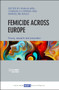 Femicide across Europe (Theory, Research and Prevention) by Shalva Weil, Ljiljana Stevkovic, Christiana Kouta, Sümeyra Buran, Aisha Gill, Anita Nudelman, Santiago Boira, Christiana Kouta, Ksenia Meshkova, Monika Schröttle, Chaime Marcuello-Servos, Magdalena Grzyb, Shalva Weil, Consuelo Corradi, Marceline Naudi, 9781447347132