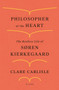 Philosopher of the Heart (The Restless Life of Søren Kierkegaard) - 9781250798428 by Clare Carlisle, 9781250798428