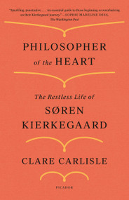 Philosopher of the Heart (The Restless Life of Søren Kierkegaard) - 9781250798428 by Clare Carlisle, 9781250798428