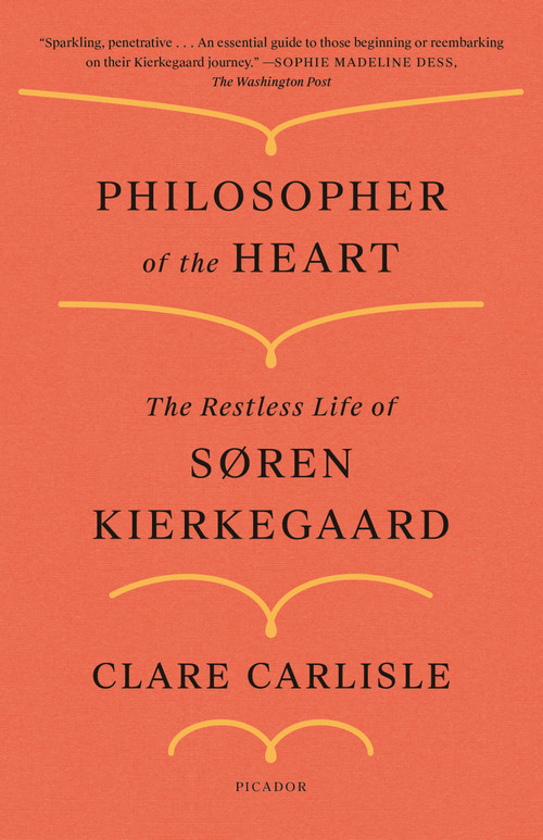 Philosopher of the Heart (The Restless Life of Søren Kierkegaard) - 9781250798428 by Clare Carlisle, 9781250798428