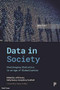 Data in Society (Challenging Statistics in an Age of Globalisation) by Christopher Deeming, Liliana Bounegru, Spencer Hedger, Paul Bivand, Nour Dados, Tim Doran, Richard Murphy, Ifan Shepherd, Eleonore Kofman, Prem Sikka, Ruth Gilbert, Rebecca Boden, Jay Ginn, Roy Carr-Hill, Amy Sippitt, Steve Fothergill, Ludi Simpson.., 9781447348221