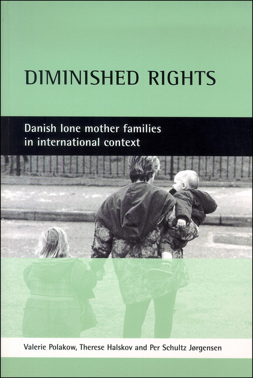 Diminished rights (Danish lone mother families in international context) by Valerie Polakow, Therese Halskov, Per Schultz Jørgensen, 9781861342775