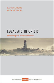 Legal Aid in Crisis (Assessing the Impact of Reform) by Sarah Moore, Alex Newbury, 9781447335450