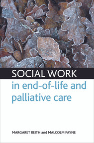 Social work in end-of-life and palliative care by Margaret Reith, Malcolm Payne, 9781847424143