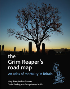 The Grim Reaper's road map (An atlas of mortality in Britain) by Mary Shaw, Bethan Thomas, George Davey Smith, Daniel Dorling, 9781861348234