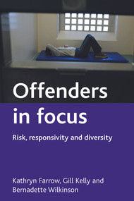 Offenders in focus (Risk, responsivity and diversity) - 9781861347862 by Kathryn Farrow, Gill Kelly, Bernadette Wilkinson, 9781861347862