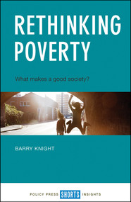 Rethinking Poverty (What Makes a Good Society?) by Barry Knight, 9781447340607