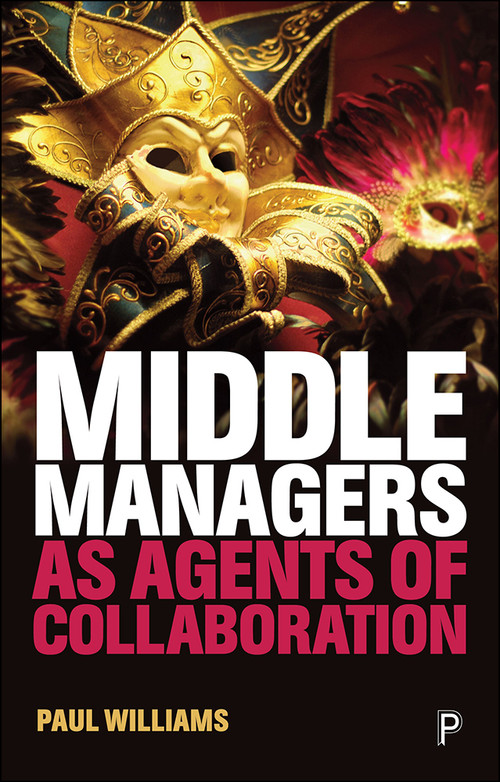 Middle Managers as Agents of Collaboration by Paul Williams, 9781447343004