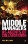 Middle Managers as Agents of Collaboration by Paul Williams, 9781447343004