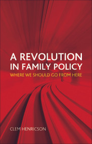 A Revolution in Family Policy (Where We Should Go from Here) - 9781447300533 by Clem Henricson, 9781447300533