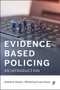Evidence Based Policing (An Introduction) by Natalie Todak, Emma Antrobus, Lorraine Mazerolle, Tom Cockroft, Craig Bennell, Brittany Blaskovits, Alex Murray, Martin Andresen, Adam Vaughan, Lorelei Hine, Peter  Martin, Sarah Bennett, Peter Neyroud, Ian Dr Hesketh, Emma Williams, Barak Ariel, Hina  Kalyal, Craig Bennell, Seth Stoughton, Riley Tucker, Anthony  Braga, Lawrence Sherman, Renée J. Mitchell, Laura  Huey, 9781447339755