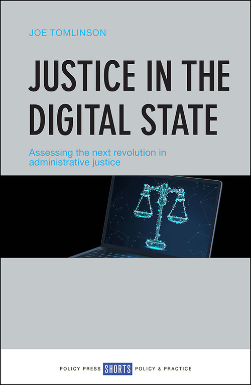 Justice in the Digital State (Assessing the Next Revolution in Administrative Justice) by Joe Tomlinson, 9781447340171