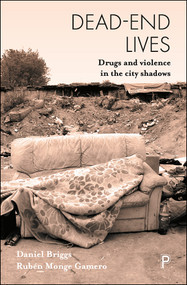 Dead-End Lives (Drugs and Violence in the City Shadows) - 9781447341697 by Daniel Briggs, Rubén  Monge Gamero, 9781447341697