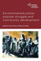 Environmental Justice, Popular Struggle and Community Development by Jonathan Langdon, Shweta Narayan, Hilary Darcy, Patrick Kane, Berenice Celeita, Simon I Awad, Mark Butler, Jennifer Mackay, Dharmesh Shah, Sara Marsden, Jeanne Prinsloo, Bobby Peek, Daniel Skobla, Abeer al-Butmeh, Mahmoud Soliman Zwahre, Richard Fi.., 9781447350859