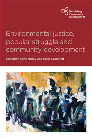 Environmental Justice, Popular Struggle and Community Development by Zayneb  al-Shalalfeh, Sara Marsden, Shweta Narayan, Dharmesh Shah, Mahmoud Soliman Zwahre, Abeer al-Butmeh, Jeanne Prinsloo, Bobby Peek, Simon I Awad, Mark Butler, Jonathan Langdon, Jennifer Mackay, Daniel Skobla, Richard Filcak, Berenice Celeita, Patrick Kane, Laurence Cox, Hilary Darcy, Anne Harley, Eurig Scandrett, 9781447350859