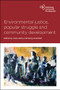 Environmental Justice, Popular Struggle and Community Development by Zayneb  al-Shalalfeh, Sara Marsden, Shweta Narayan, Dharmesh Shah, Mahmoud Soliman Zwahre, Abeer al-Butmeh, Jeanne Prinsloo, Bobby Peek, Simon I Awad, Mark Butler, Jonathan Langdon, Jennifer Mackay, Daniel Skobla, Richard Filcak, Berenice Celeita, Patrick Kane, Laurence Cox, Hilary Darcy, Anne Harley, Eurig Scandrett, 9781447350859