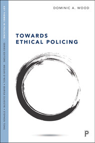 Towards Ethical Policing by Dominic  Wood, 9781447345596