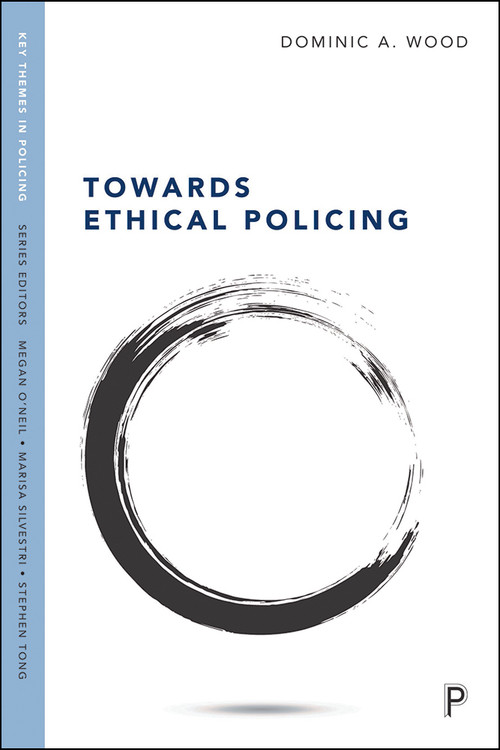 Towards Ethical Policing by Dominic  Wood, 9781447345596