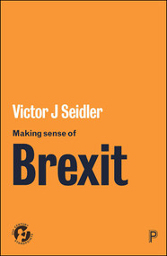 Making Sense of Brexit (Democracy, Europe and Uncertain Futures) by Victor J. Seidler, 9781447345206