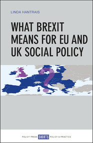 What Brexit Means for EU and UK Social Policy by Linda Hantrais, 9781447337157