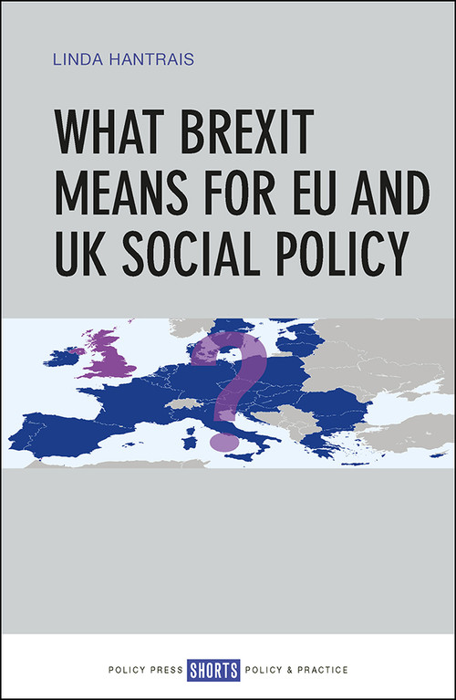 What Brexit Means for EU and UK Social Policy by Linda Hantrais, 9781447337157