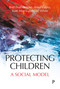 Protecting Children (A Social Model) - 9781447332756 by Brid Featherstone, Anna Gupta, Kate Morris, Susan White, 9781447332756