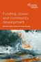 Funding, Power and Community Development by Lin Bender, Mariya Ivancheva, Japhet Maingu Makongo, Agnes Gagyi, Natascha Mueller-Hirth, Ulrike Flader, Robyn Mayes, Çetin Gürer, Brendan Murtagh, Erica Kohl-Arenas, Rita Thapa, Niamh Goggin, Niamh McCrea, Fergal Finnegan, 9781447336174