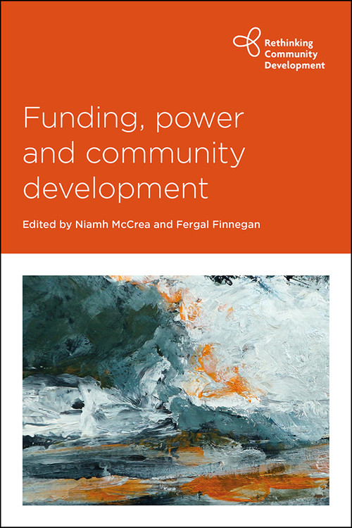 Funding, Power and Community Development by Sarasij  Majumder, Debarati  Sen, Çetin Gürer, Ulrike Flader, Rita Thapa, Japhet Maingu Makongo, Lin Bender, Robyn Mayes, Niamh Goggin, Brendan Murtagh, Mariya Ivancheva, Agnes Gagyi, Natascha  Mueller-Hirth, Erica Kohl-Arenas, Niamh McCrea, Fergal Finnegan, 9781447336174