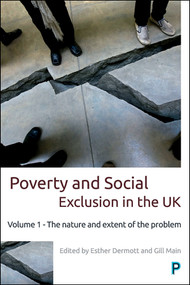 Poverty and Social Exclusion in the UK (Volume 1 - The Nature and Extent of the Problem) by Maria Gannon, Nick Bailey, Mike Tomlinson, Eric Emerson, Pauline Heslop, Marco Pomati, Jonathan Bradshaw, Saffron Karlsen, Christiana Pantazis, Demi Patsios, Eldin Fahmy, David Gordon, Esther Dermott, Gill Main, 9781447332176