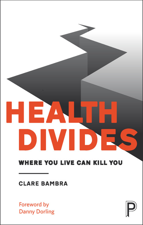 Health Divides (Where You Live Can Kill You) by Clare Bambra, 9781447330356