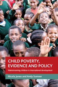 Child poverty, evidence and policy (Mainstreaming children in international development) - 9781847424457 by Nicola A. Jones, Andy Sumner, 9781847424457