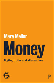 Money (Myths, Truths and Alternatives) by Mary Mellor, 9781447346272