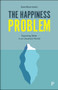 The Happiness Problem (Expecting Better in an Uncertain World) by Sam Wren-Lewis, 9781447353553