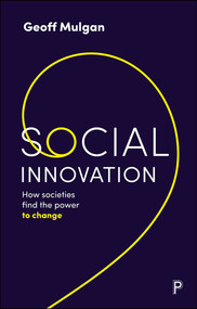 Social Innovation (How Societies Find the Power to Change) by Geoff Mulgan, 9781447353799
