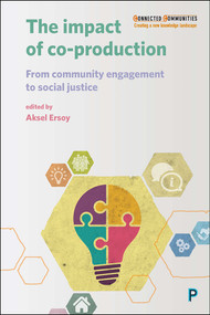 The Impact of Co-production (From Community Engagement to Social Justice) by Deirdre Heddon, Mimi Gellman, Jay Stewart, Kayte Mcsweeney, Graeme Evans, Özlem Edizel, Angela Piccini, Tove Samzelius, Nathan Evans, Allan Herbert, Sue Cohen, Judy Willcocks, Gemma Moore, Marina Chang, Aksel Ersoy, 9781447330295