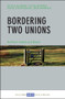 Bordering Two Unions (Northern Ireland and Brexit) by Sylvia de Mars, Colin Murray, Aoife O'Donoghue, Ben Warwick, 9781447317241