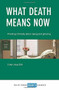 What Death Means Now (Thinking Critically about Dying and Grieving) by Tony Walter, 9781447337362