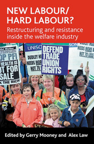 New Labour/hard labour? (Restructuring and resistance inside the welfare industry) - 9781861348333 by Gerry Mooney, Alex Law