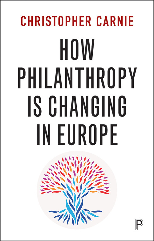 How Philanthropy Is Changing in Europe by Christopher Carnie, 9781447331100